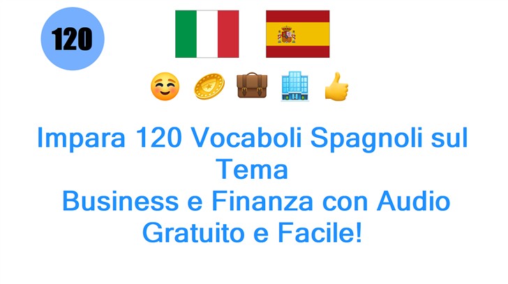 Impara 120 Vocaboli Spagnoli sul Tema: Business e Finanza con Audio Gratuito e Facile!